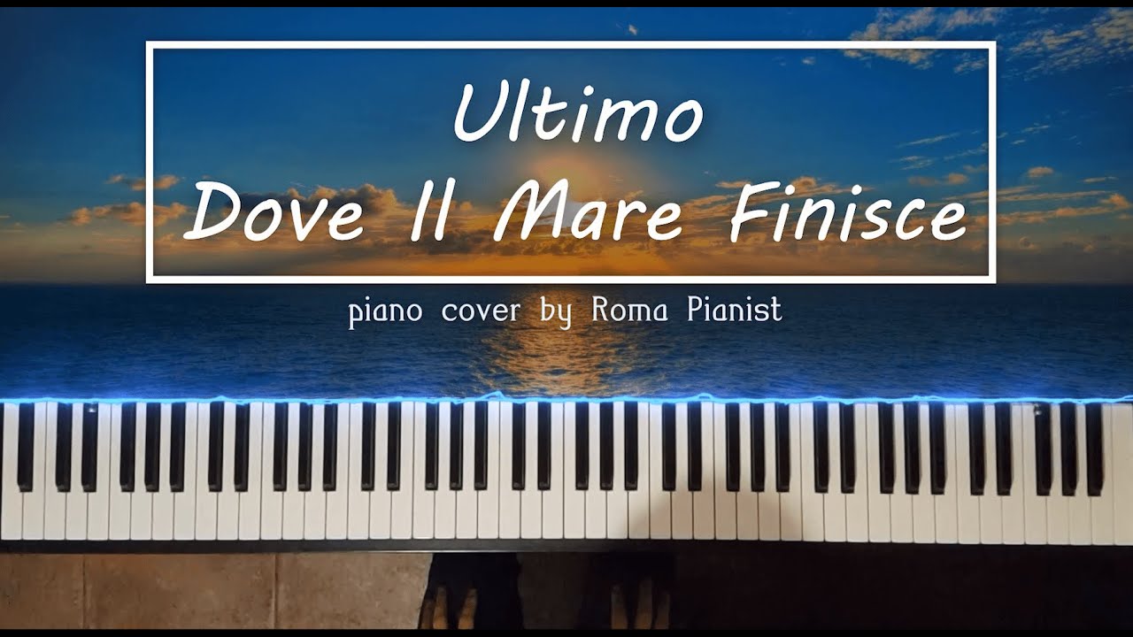 Ultimo - Dove Il Mare Finisce (piano cover)