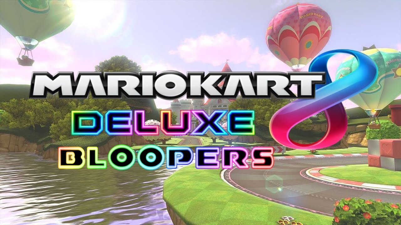 Mario Kart 8 Deluxe Bloopers