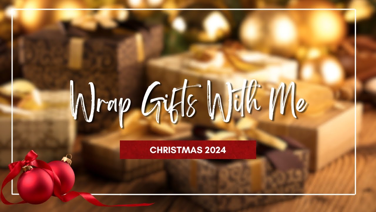 Wrap Christmas Gifts With Me | Christmas 2024