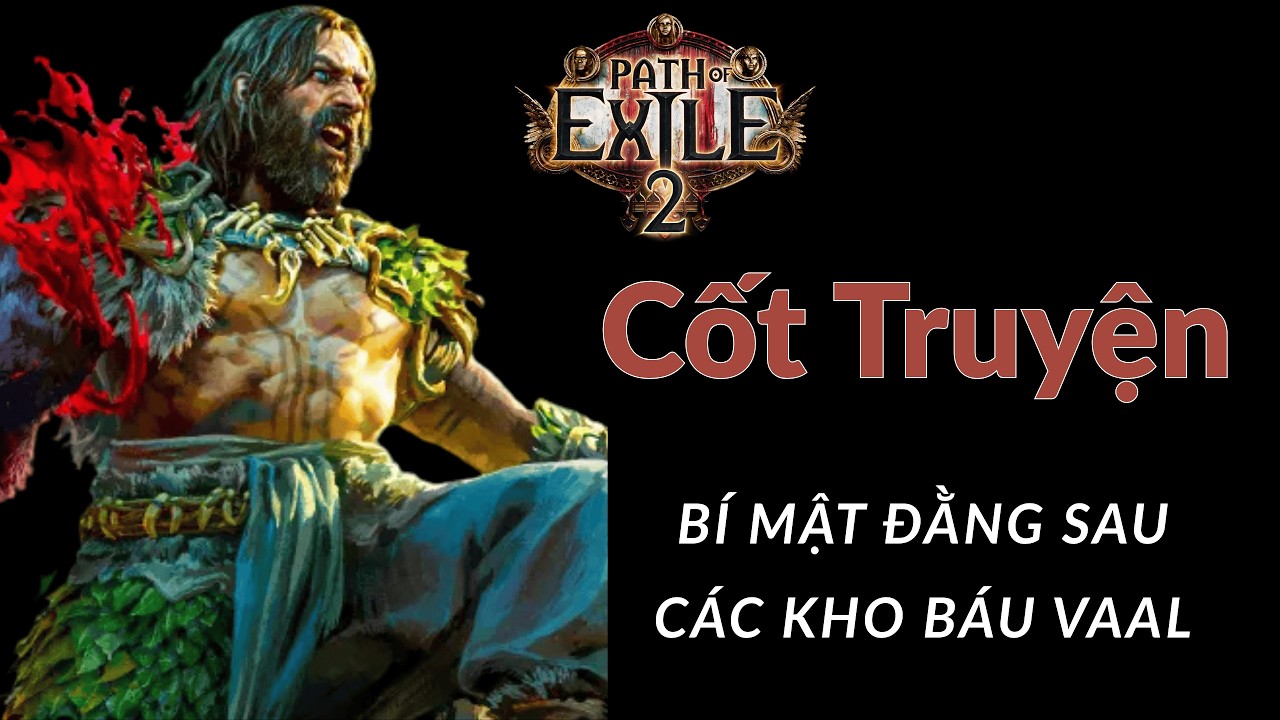 Nguồn Gốc Và Cốt Truyện Path Of Exile 2 - Phần 4