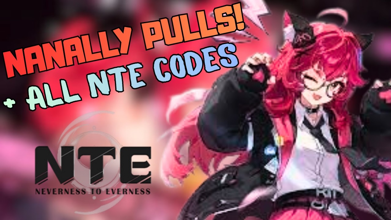 NANALLY PULLS + ALL NTE CODES (Neverness to Everness)