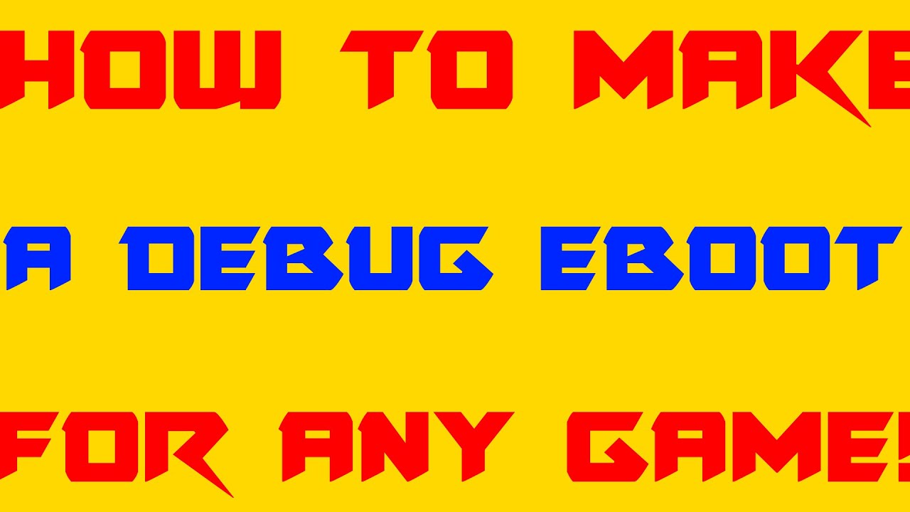 How To Make A Debug EBOOT.BIN For Any Game![VERY EASY!]