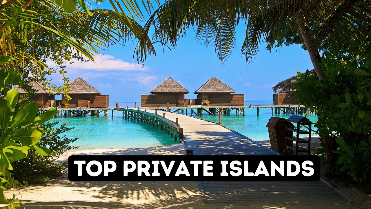 Luxury Unleashed Top Private Island Retreats around the World | Escape to Paradise SimplyDreamTrips