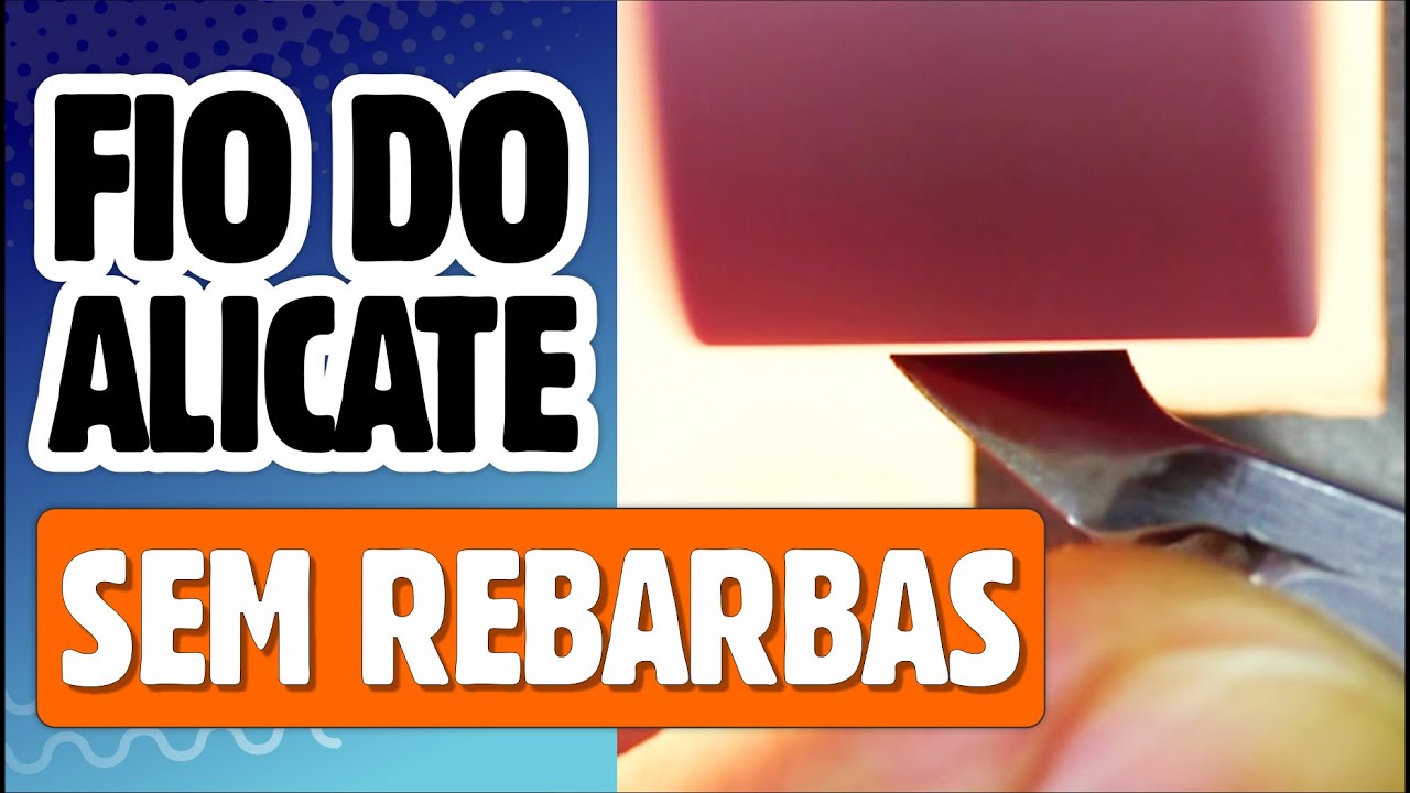 COMO FAZER O FIO DO ALICATE SEM REBARBAS