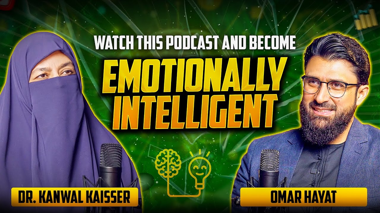 How to become Emotionally Intelligent | Strong & Wise | Omar Hayat | Dr. Kanwal Kaisser