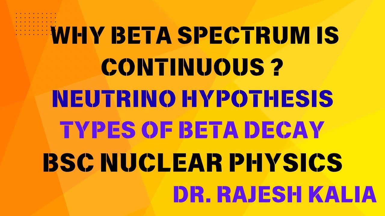 Origin of Continuous Beta Spectrum | Neutrino Hypothesis | Types of Beta Decay | BSc Nuclear Physics