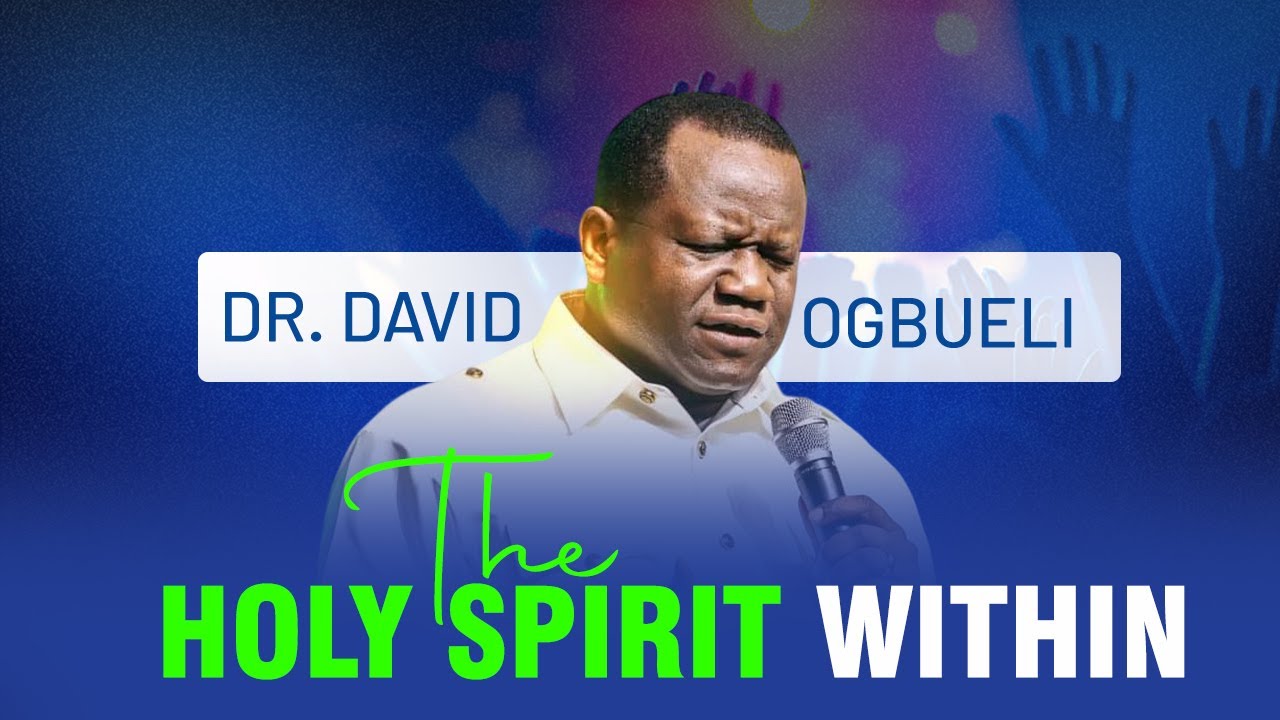 DR. DAVID OGBUELI || THE HOLY SPIRIT WITHIN