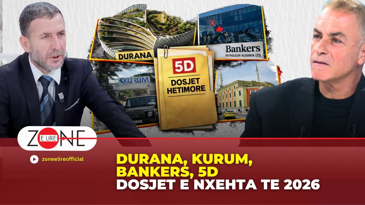 Durana, Kurum, Bankers, 5D / Dosjet e nxehta te 2026 | Sokol Bregu - Zone e Lire