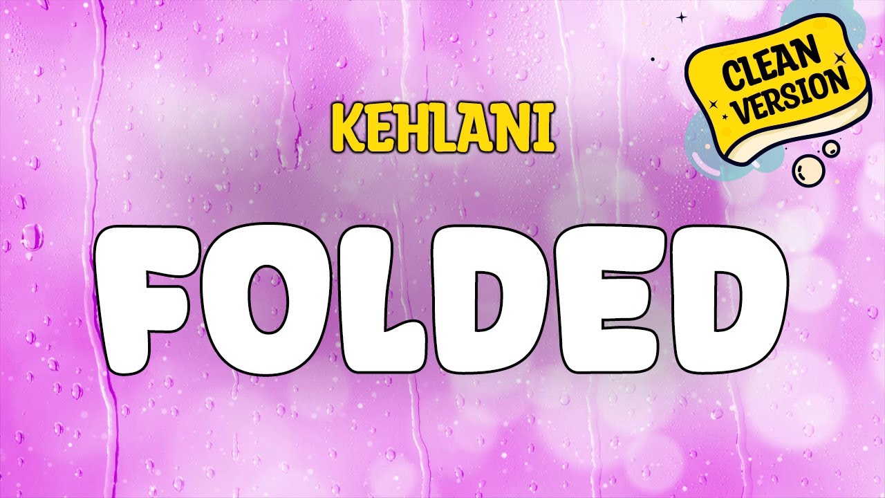 Kehlani - Folded (Clean Version) Lyrics