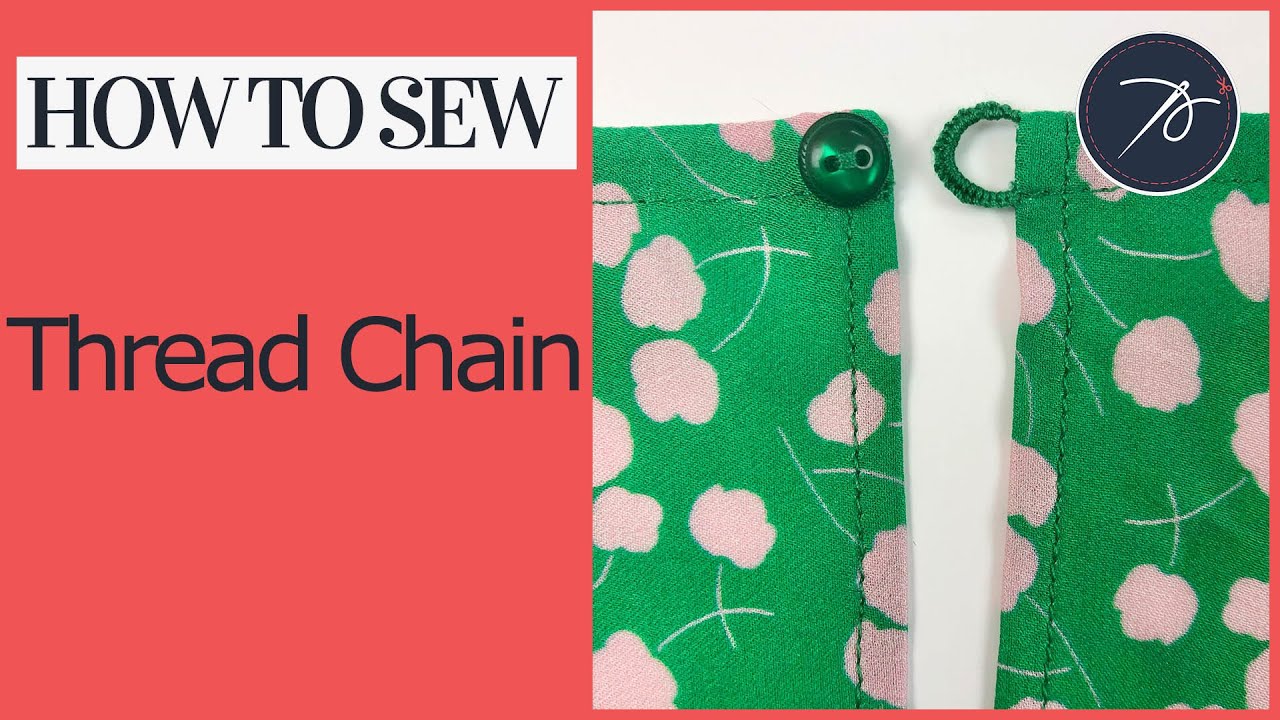 How to Sew a Thread Chain - 5 Techniques for Belt Loops, Button Loops and Swing Tacks.