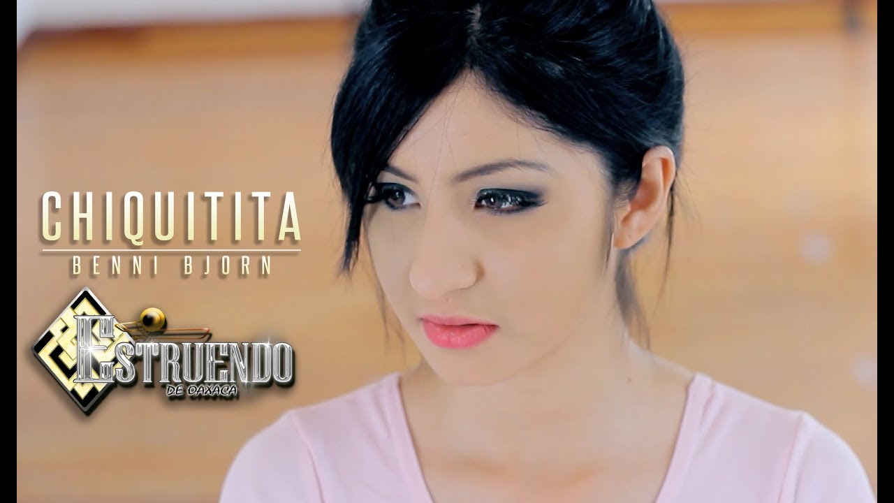 ESTRUENDO DE OAXACA CHIQUITITA VIDEOCLIP OFICIAL
