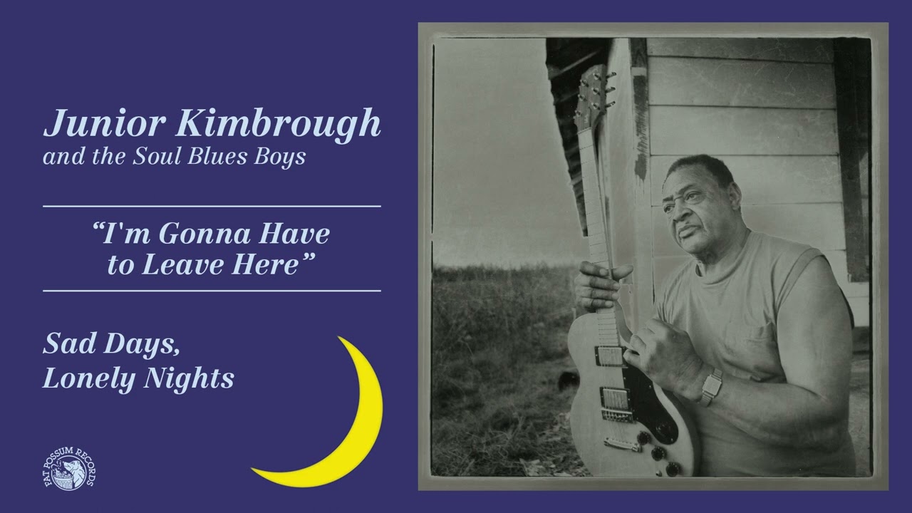 Junior Kimbrough - I'm Gonna Have to Leave Here (Official Audio)