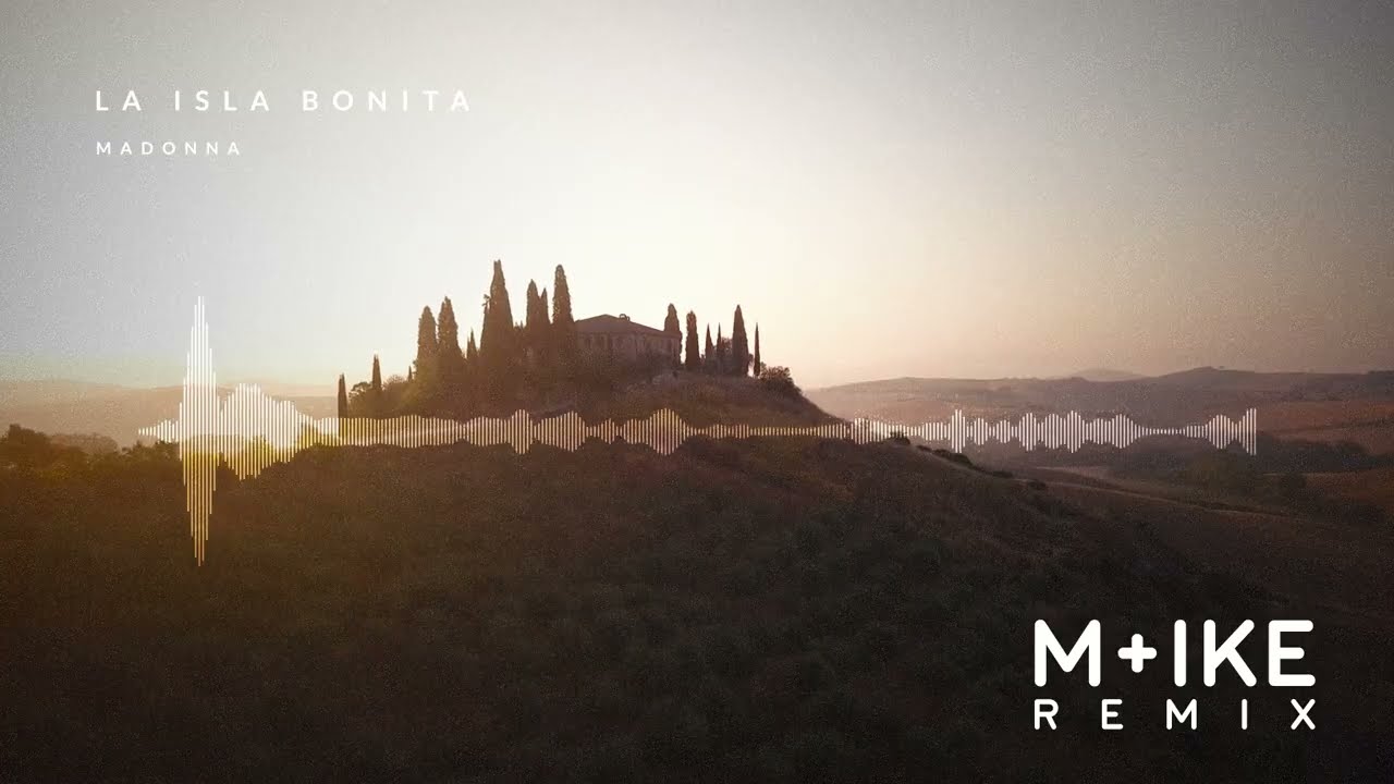 Madonna - La Isla Bonita (M+ike Remix)