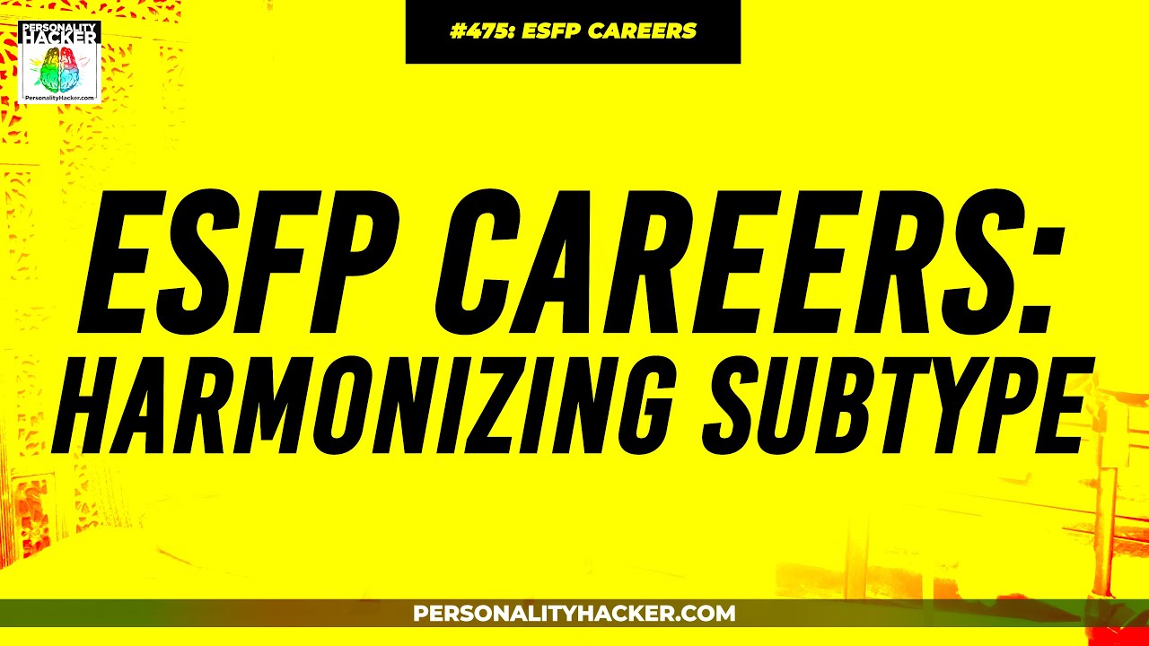 ESFP Careers For Harmonizing Subtypes | From Ep 475 | PersonalityHacker.com