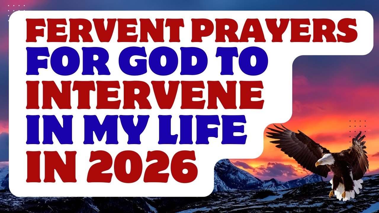 Fervent PRAYERS For GOD To INTERVENE In MY LIFE!!