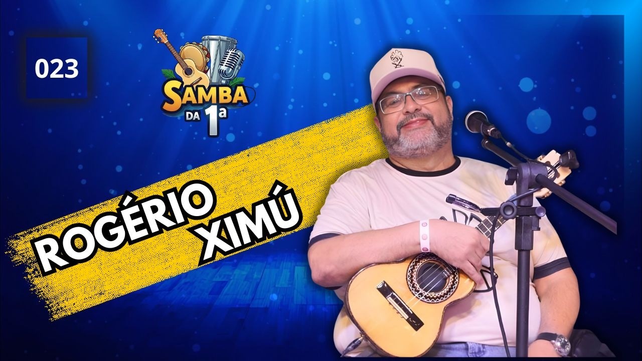 Rogério Ximú | Samba da Primeira #023