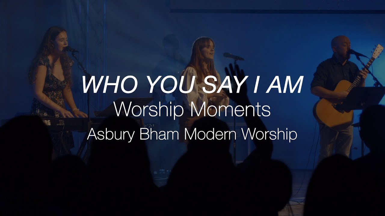 Who You Say I Am | Worship Moments | Aug 20, 2023 | Modern Service | Asbury Bham