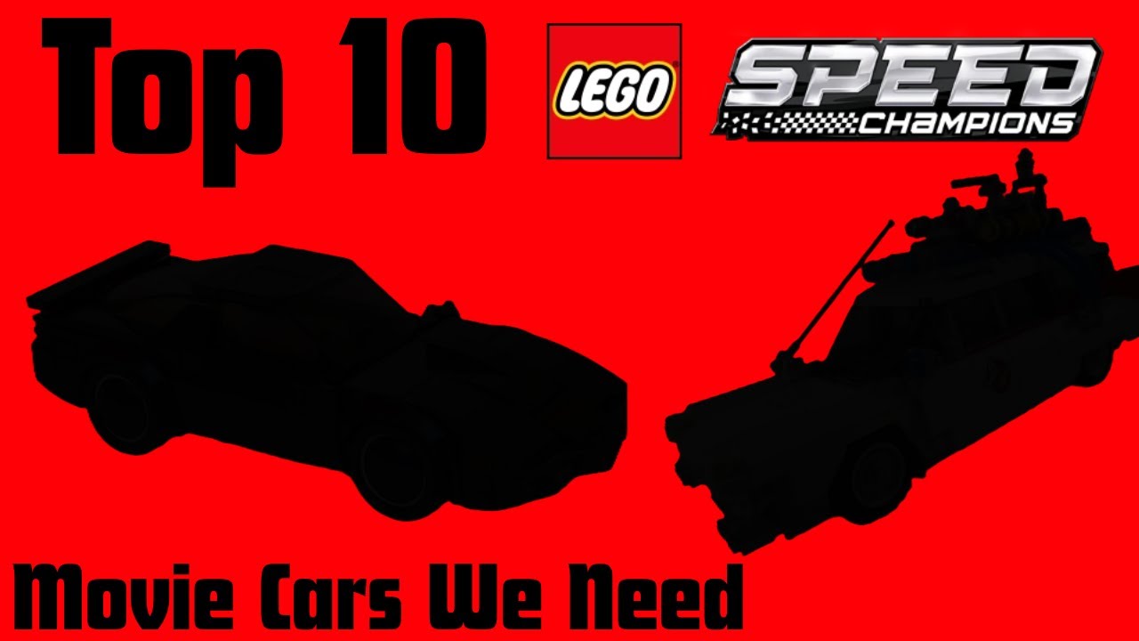Top 10 Lego Speed Champions Movie Cars We Need