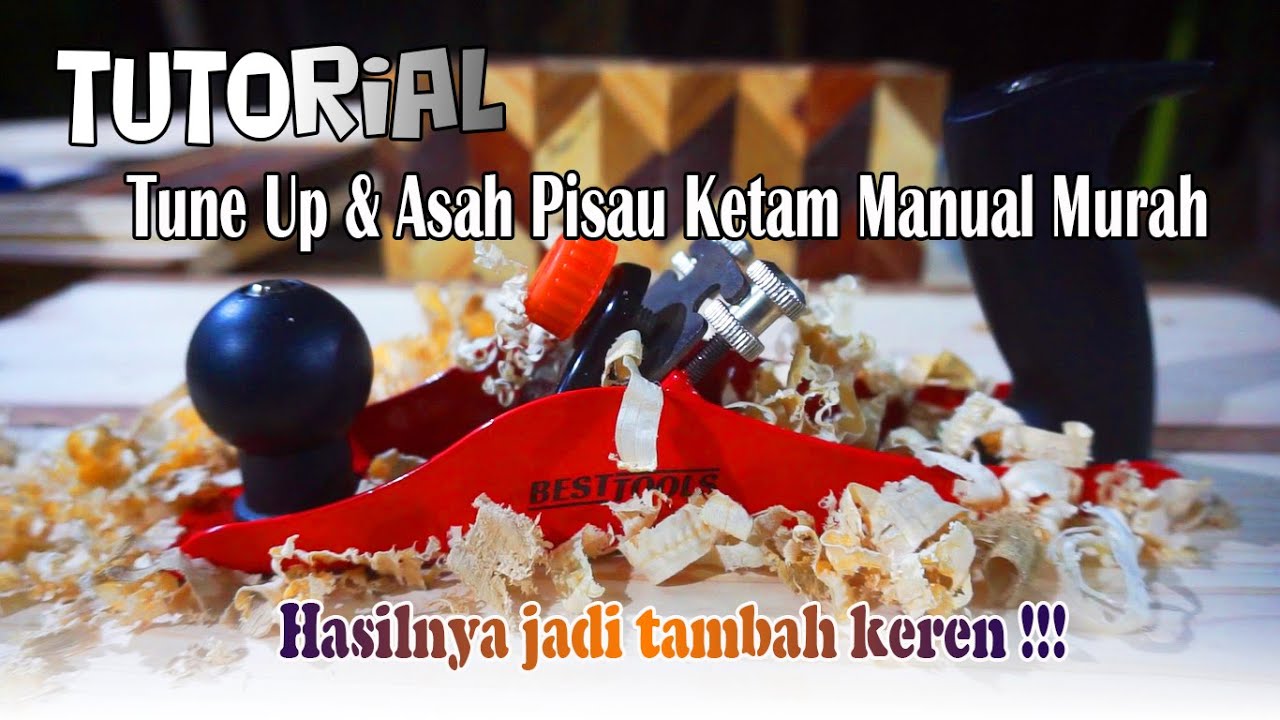 Cara Menyetel Ketam Manual Murah Meriah Agar hasilnya bagus (Tutorial Woodworking)