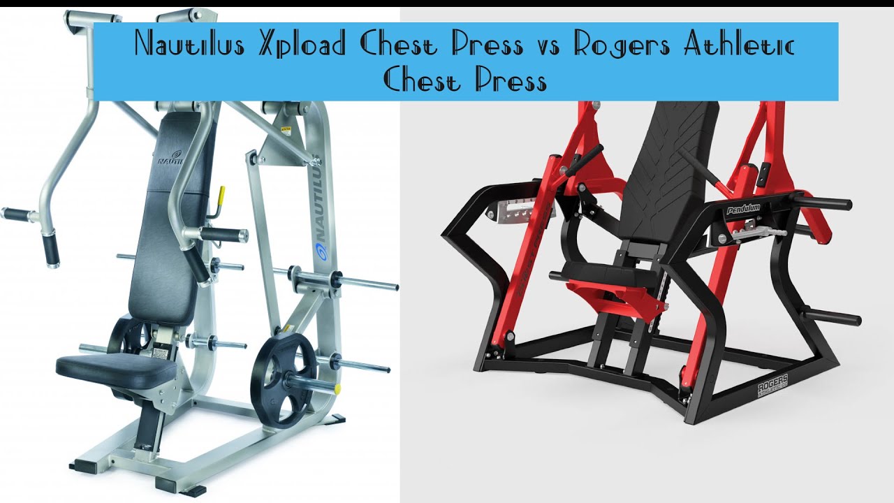 Nautilus Xpload Chest Press vs. Rogers Athletic Chest Press