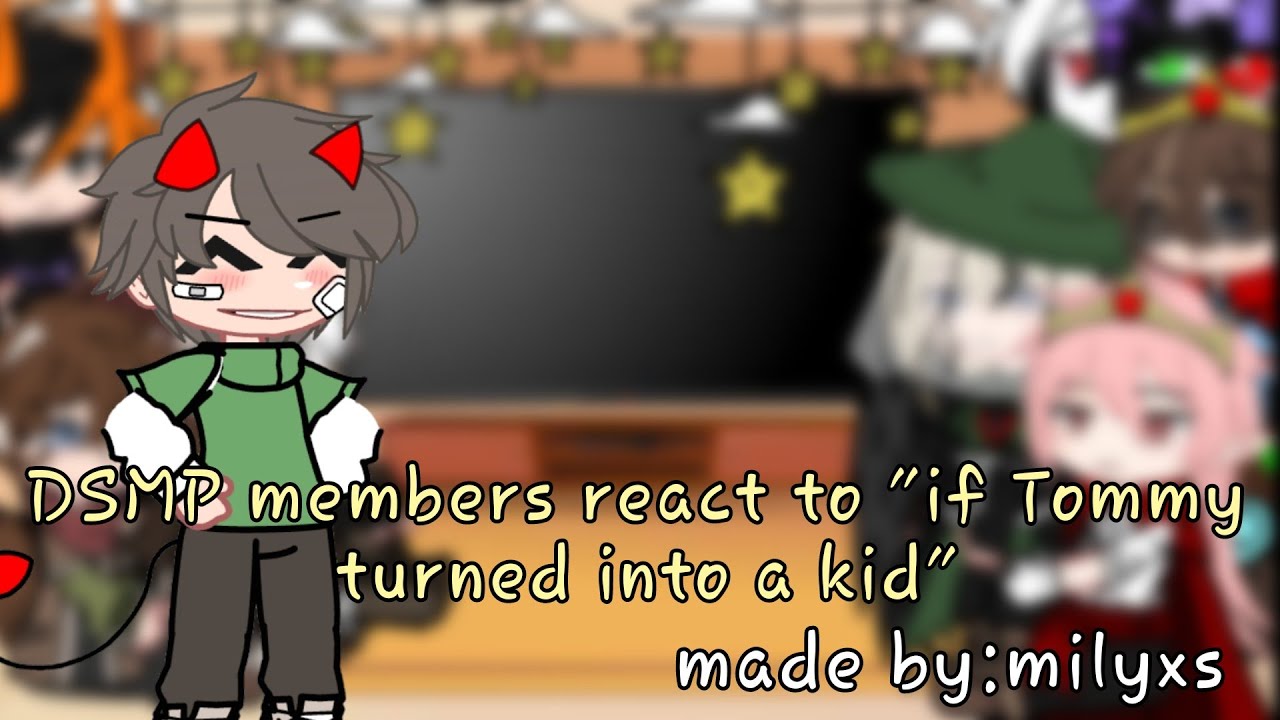 DSMP react to "If Tommy turned into a kid"|DSMP|My AU|made by:milyxs