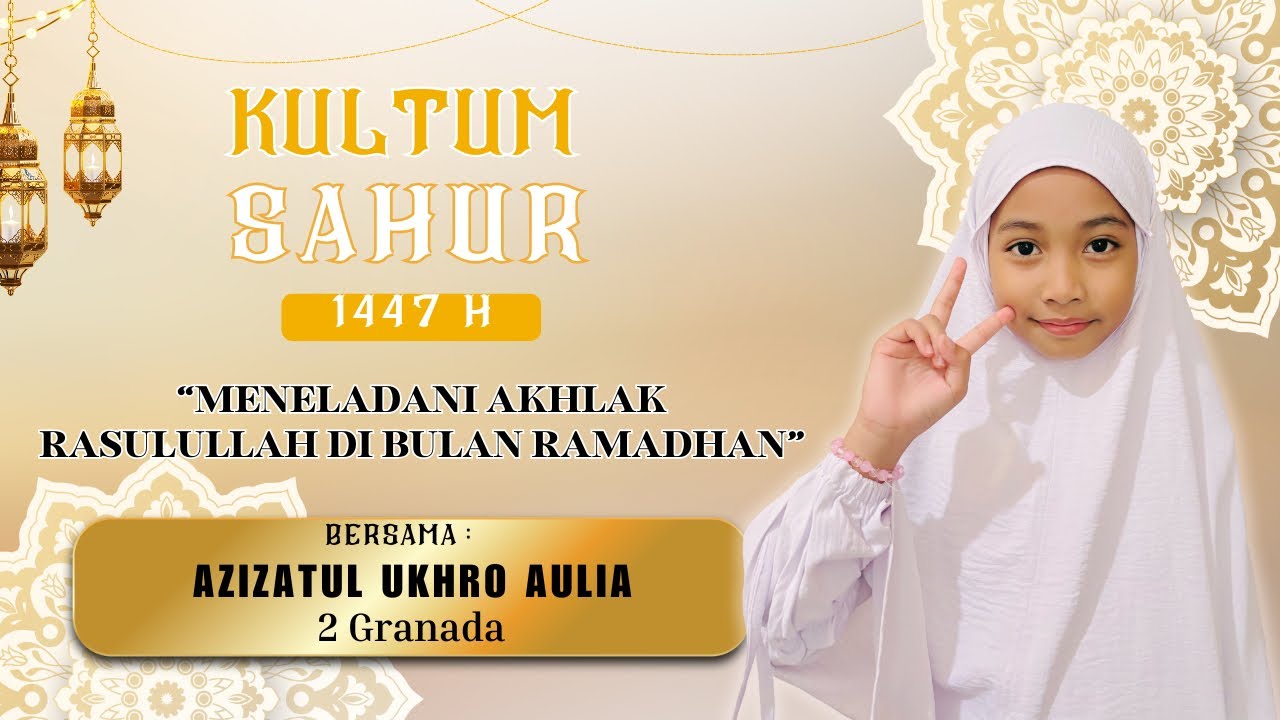 KULTUM SAHUR HARI KE-9 1447 H | “MENELADANI AKHLAK RASULULLAH DI BULAN RAMADHAN”