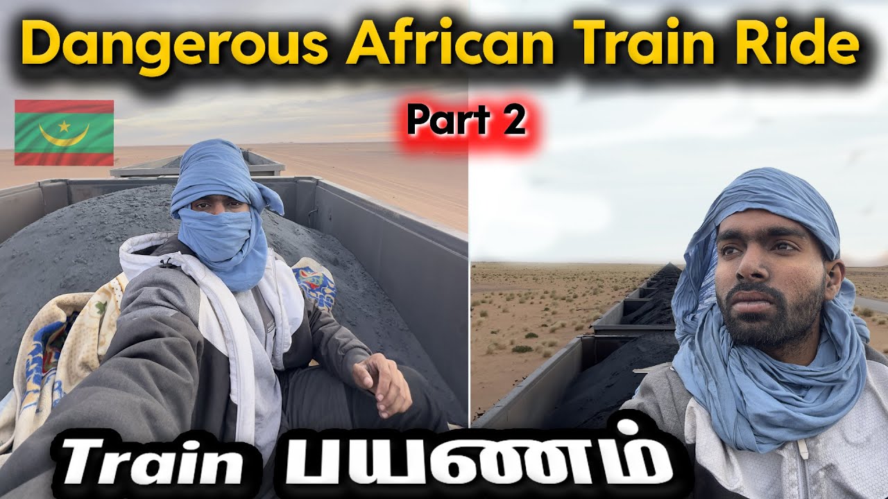 World's Dangerous Train பயணம் | Mauritania Iron Ore Train Vlogs EP-5 விடாமுயற்சியின் வெற்றி 🙏❤️