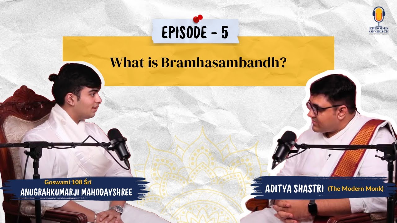 What is Bramhasambandh? Learn about Brahmasambandha | Episodes of Grace Podcast | Season 1 Ep. 5