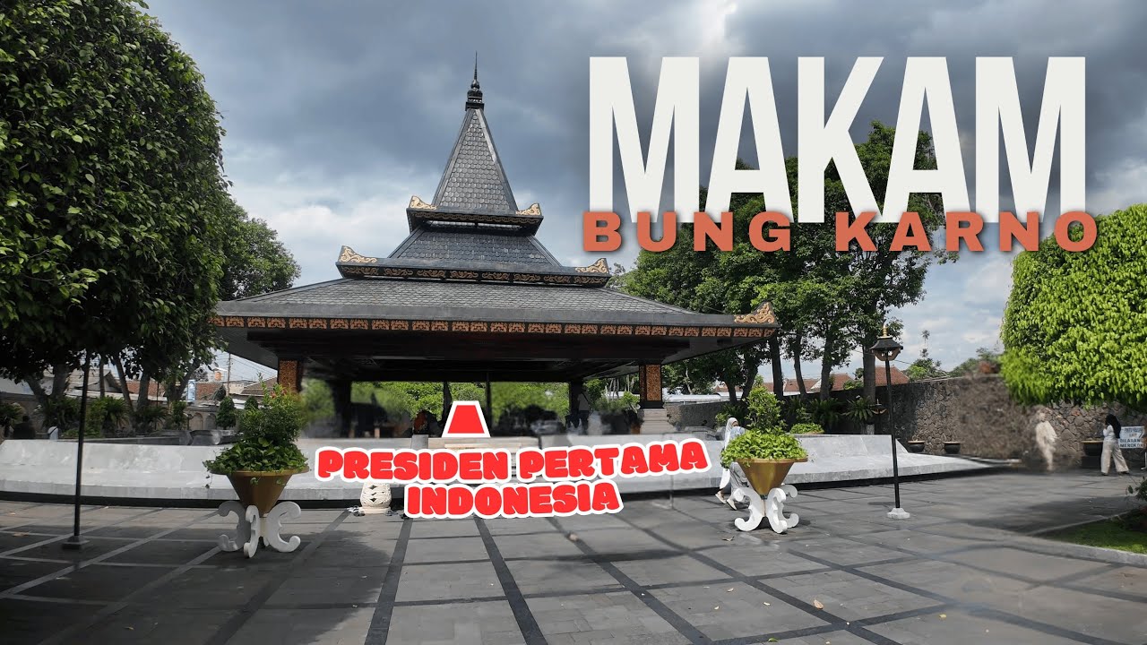 MAKAM BUNG KARNO BLITAR TERBARU | PRESIDEN PERTAMA REPUBLIK INDONESIA