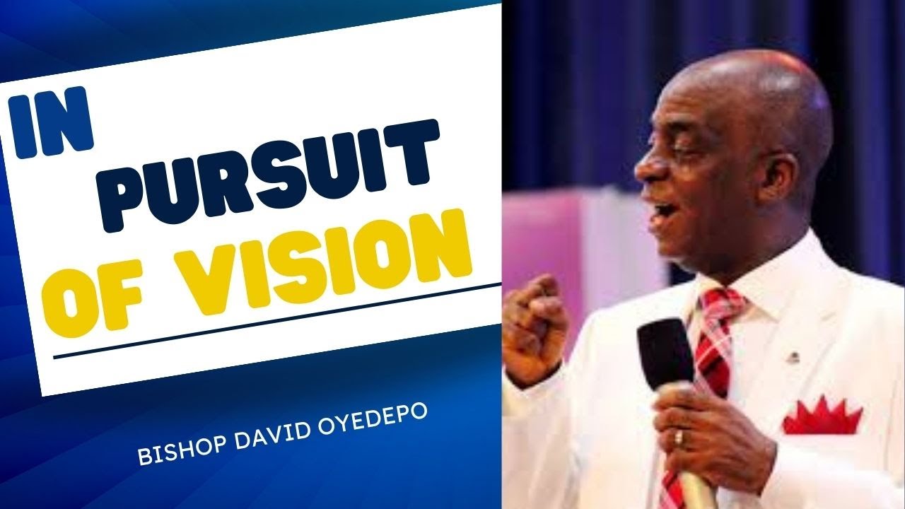 IN PURSUIT OF VISION || BISHOP DAVID OYEDEPO | Finding God's Purpose