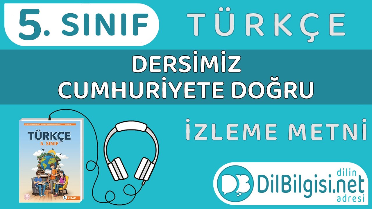 Dersimiz Cumhuriyete Doğru İzleme Metni - 5. Sınıf T&uuml;rk&ccedil;e \ 2. Tema \ 75. Sayfa (MEB)