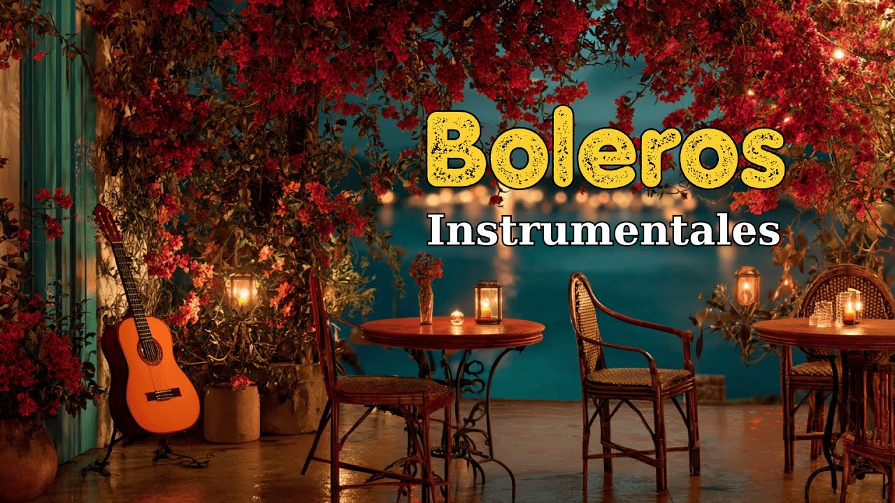 Boleros Románticos Instrumentales – Relajarse y Recordar | Romantic Latin Bolero Music | Vol. 110