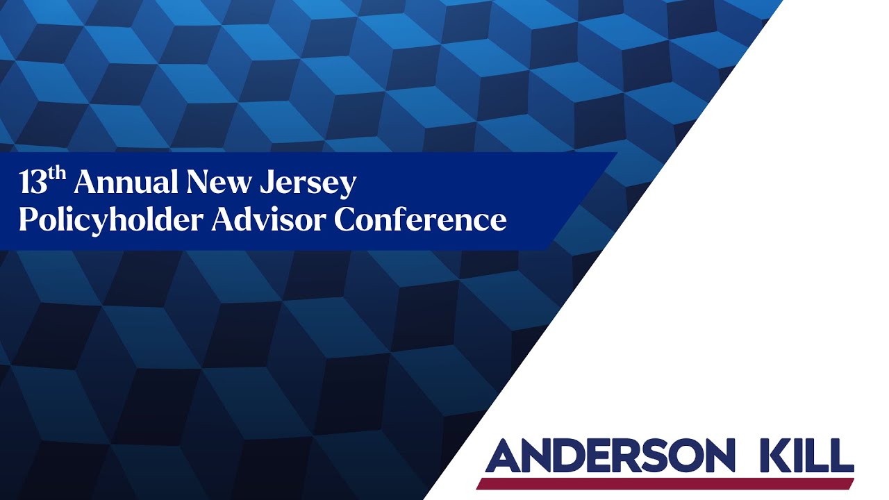Anderson Kill's 13th Annual New Jersey Policyholder Advisor Conference Recap Video