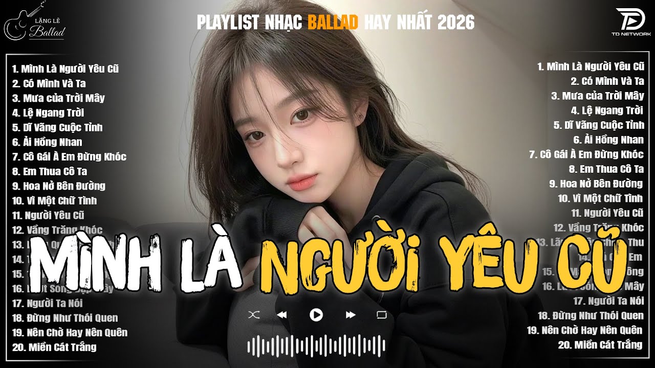 Mình Là Người Yêu Cũ, Em Thua Cô Ta ♫ Những Bản Ballad Nhẹ Nhàng Nghe Day Dứt Về Nỗi Đau Tình Yêu