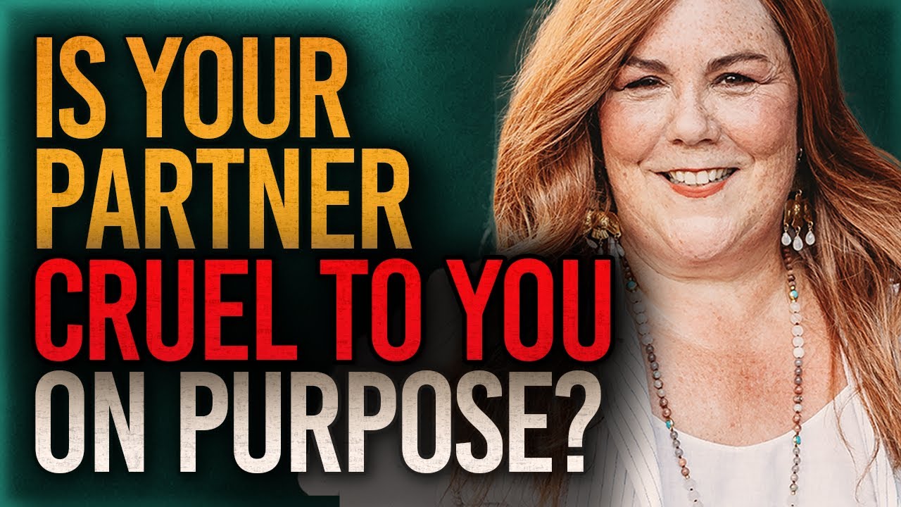 Is Your Partner Cruel to You on Purpose?