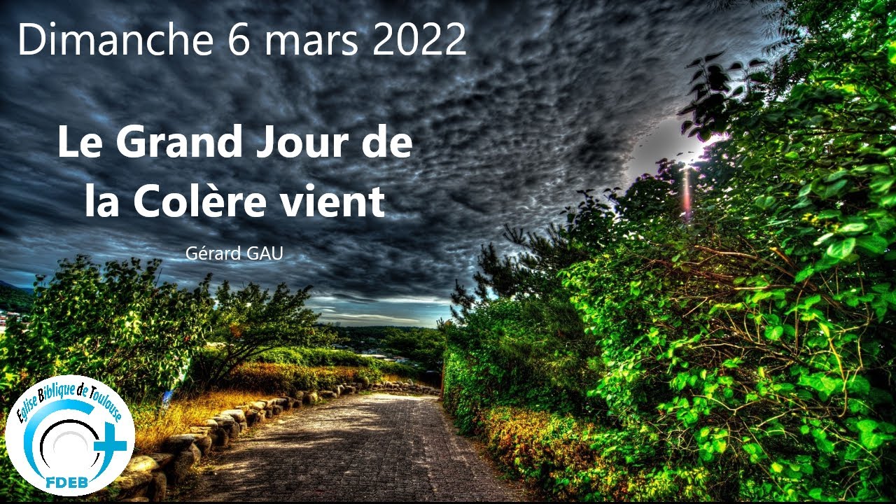 D.06.03.22 Le Grand Jour de la Colère vient (Gérard GAU)