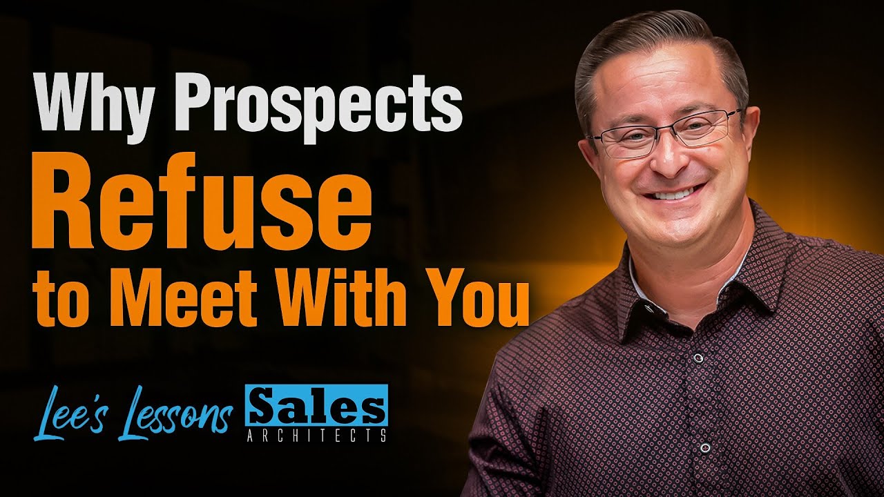Why Prospects Refuse to Meet With You - Lee's Lessons