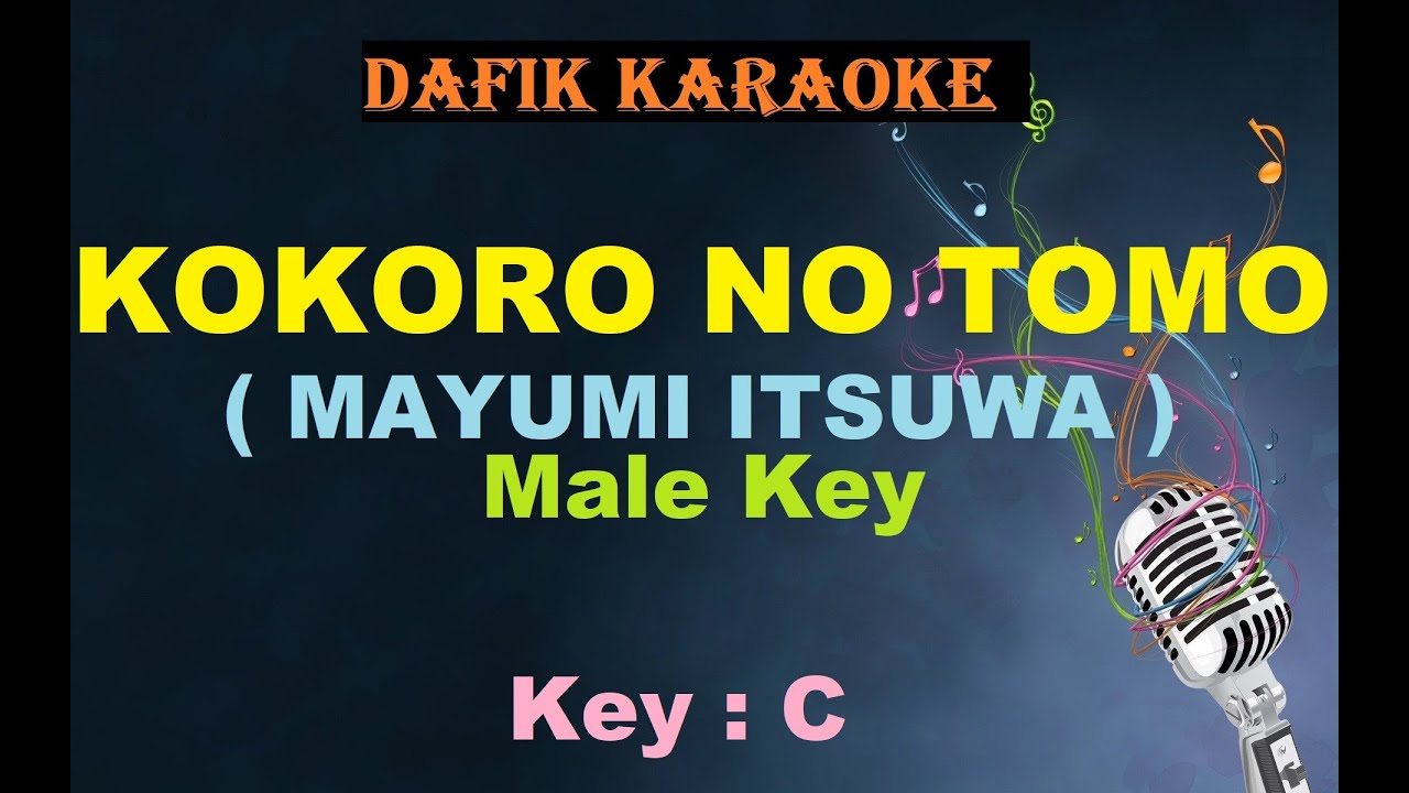 Kokoro No Tomo (Karaoke)Mayumi Itsuwa ,Male key/ nada cowok C
