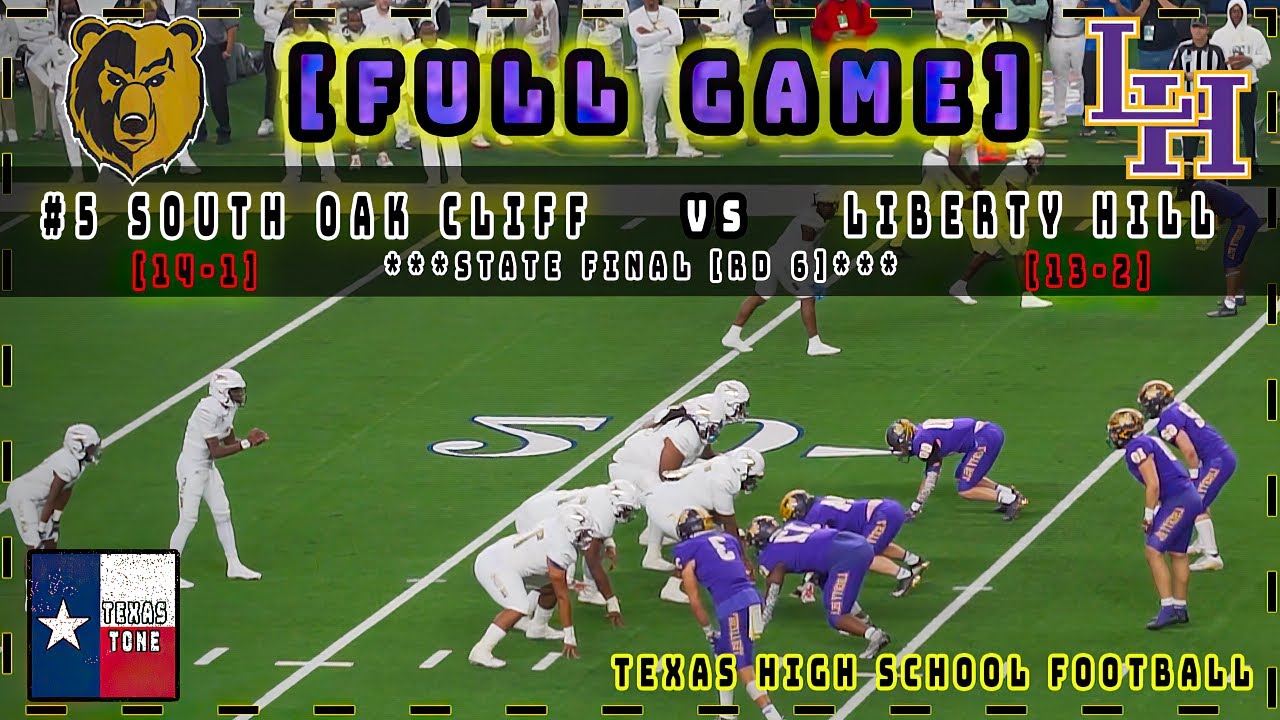 #5 South Oak Cliff vs Liberty Hill Football || [State Championship] [FULL GAME] [HD]
