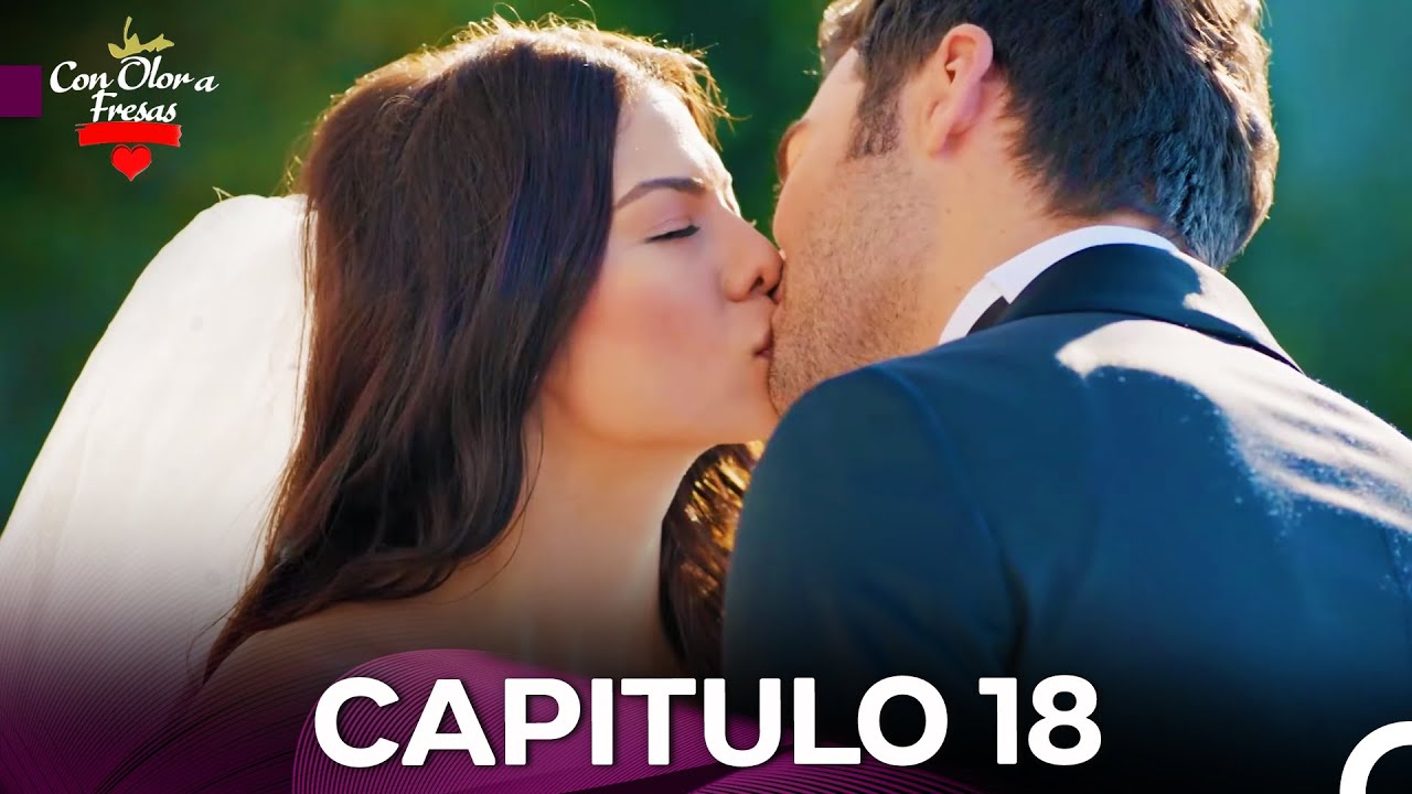 Con Olor a Fresas Capitulo 18 (FULL HD) (Doblado en Español) (FINAL)