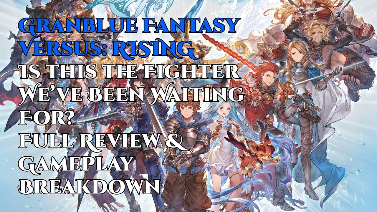 Granblue Fantasy Versus: RISING Is the Fighter We’ve Been Waiting For! | Full Review & Gameplay