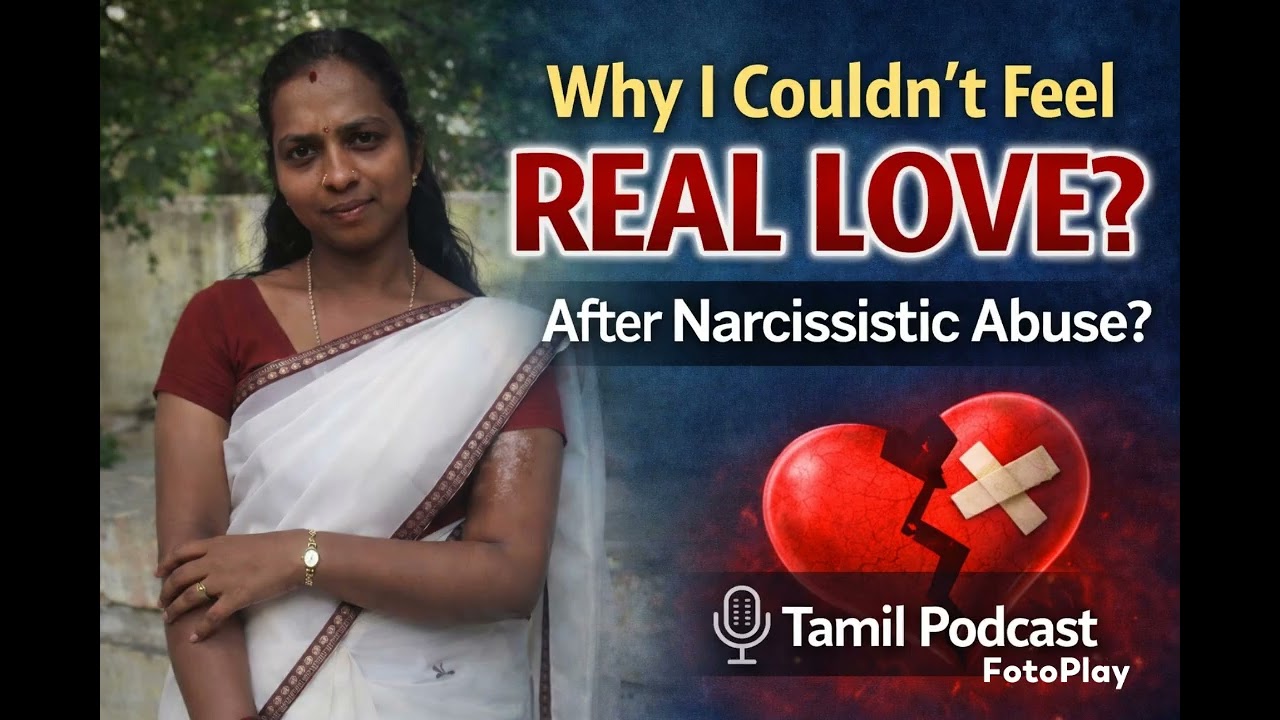 Narcisstic abuse பிறகு என்னால் ஏன் உண்மையான அன்பினை உணர முடியவில்லை..???