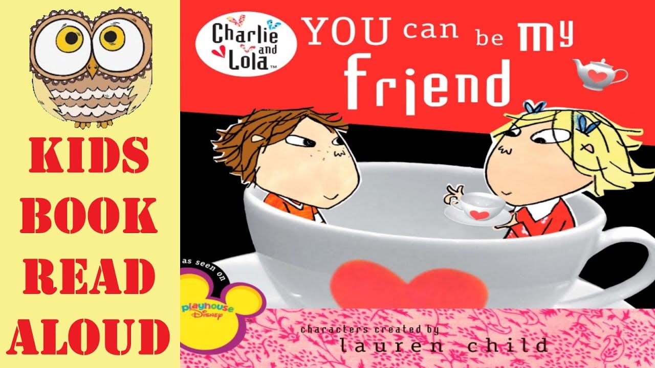 Charlie and Lola story | YOU can be MY FRIEND read aloud for kids