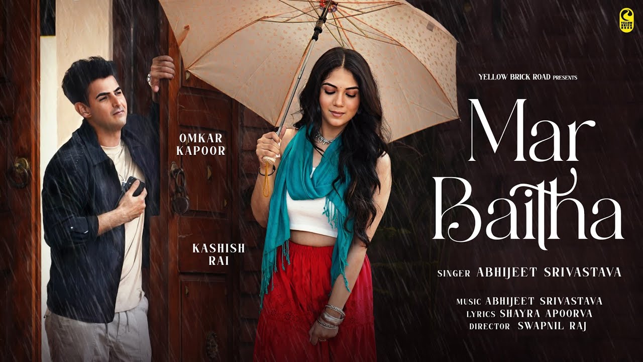 MAR BAITHA (OFFICIAL MUSIC VIDEO): ABHIJEET SRIVASTAVA | OMKAR KAPOOR , KASHISH RAI | YBR