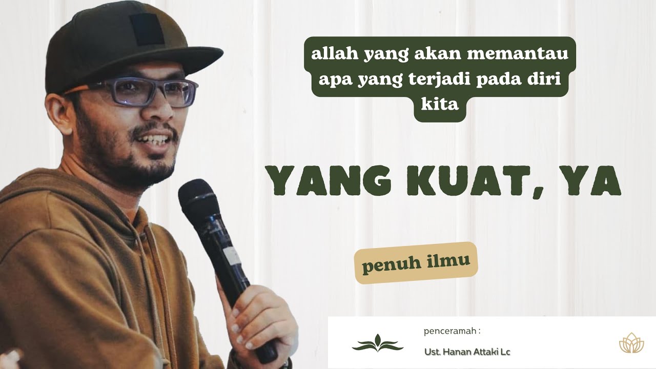 Yang Kuat, ya l Allah yang akan memantau apa yang terjadi pada diri kita