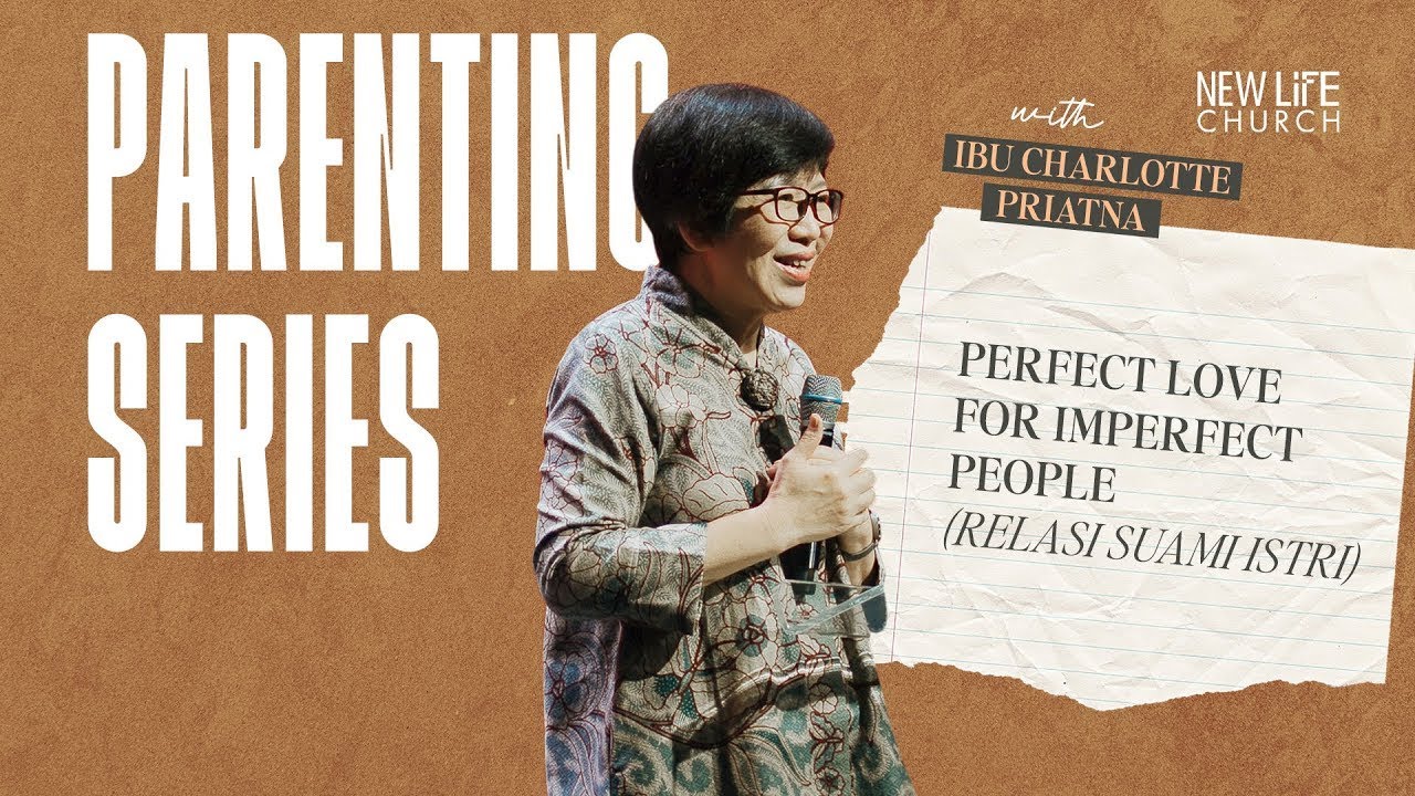 Perfect Love for Imperfect People with Ibu Charlotte Priatna