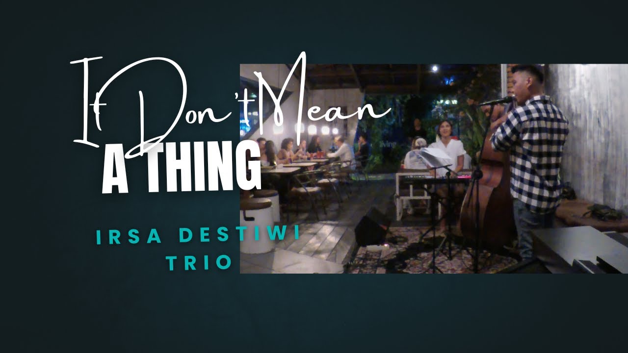 It Don't Mean A Thing - Irsa Destiwi Trio