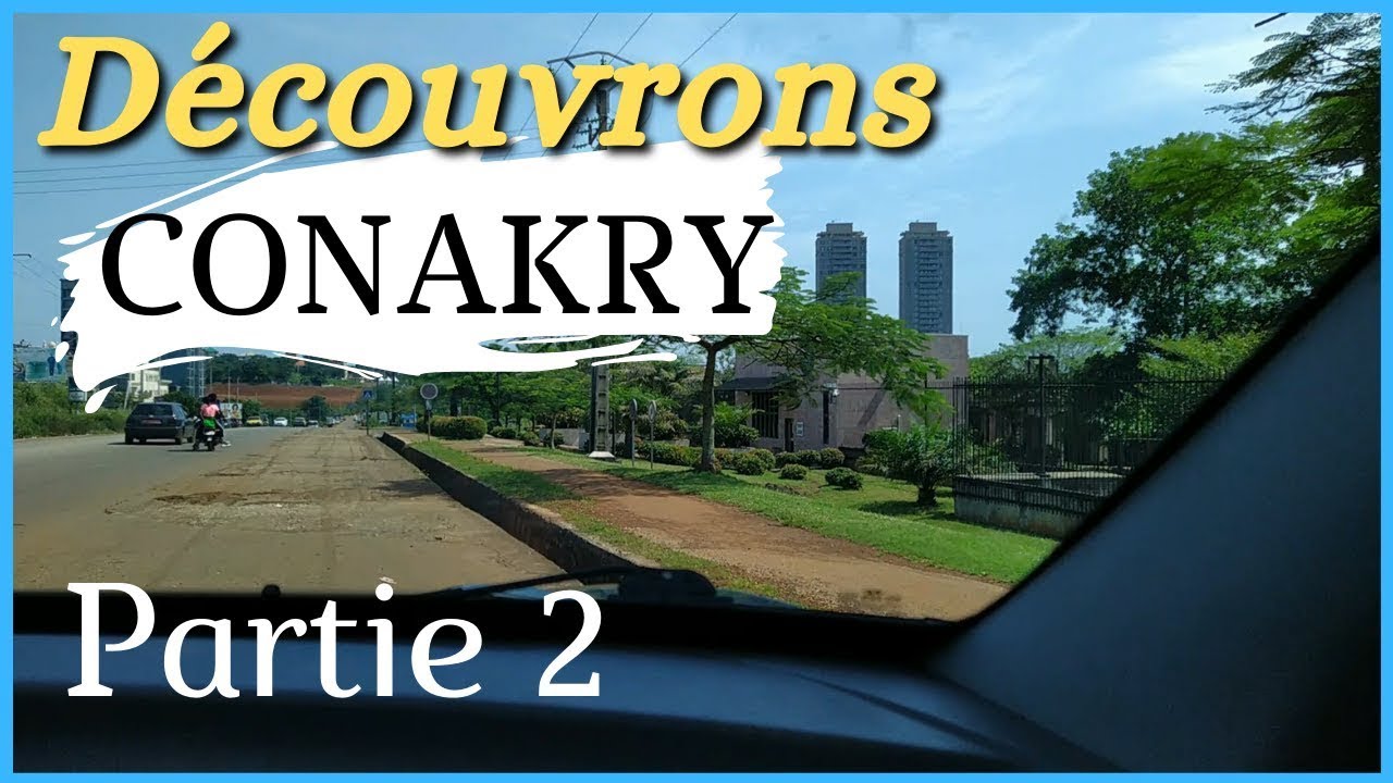 Bienvenue à Conakry (Partie 2)  | Investir en Guinée
