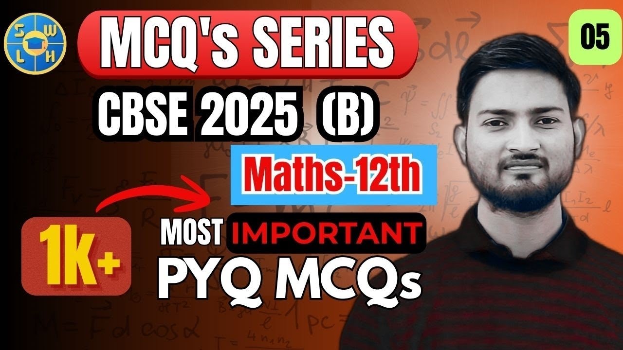 CBSE 2025 (B) MCQ'S MATHS CLASS 12TH // PART-5 // PYQ'S #swlh #boardexam 