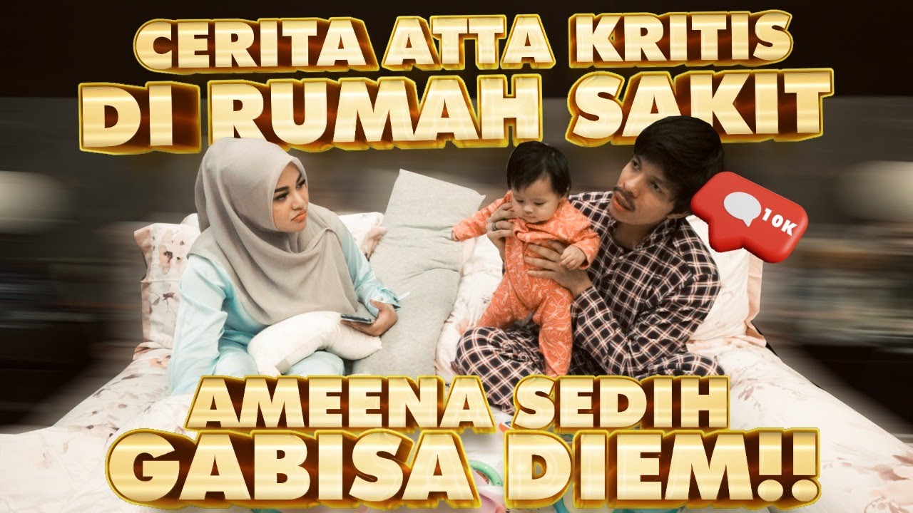 CERITA ATTA KRISIS DI RUMAH SAKIT!!! AMEENA SEDIH GABISA DIEM